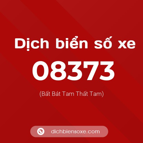 Dịch biển số xe 08373 (Bất Bát Tam Thất Tam)