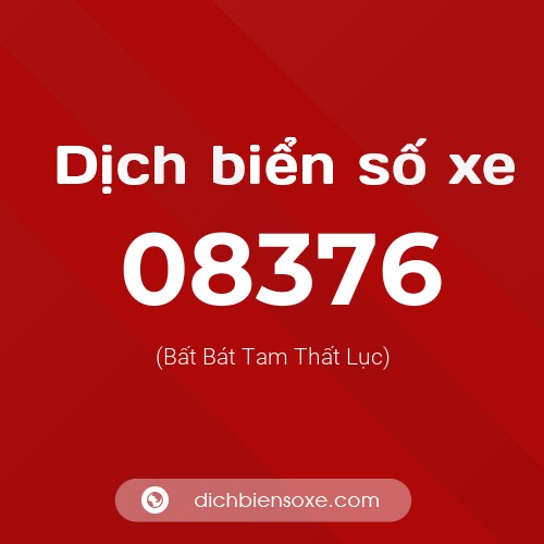 Dịch biển số xe 08376 (Bất Bát Tam Thất Lục)