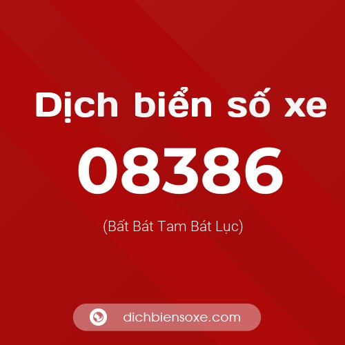 Dịch biển số xe 08386 (Bất Bát Tam Bát Lục)