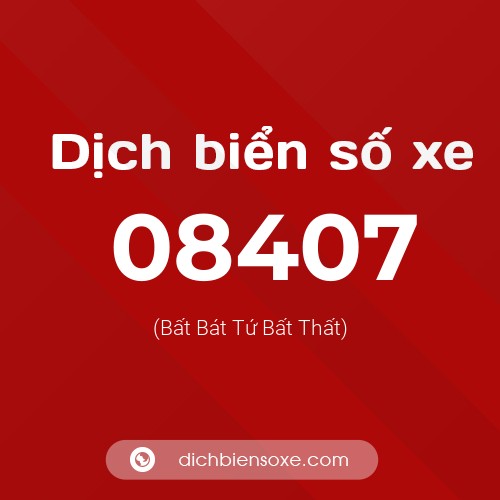 Dịch biển số xe 08407 (Bất Bát Tứ Bất Thất)