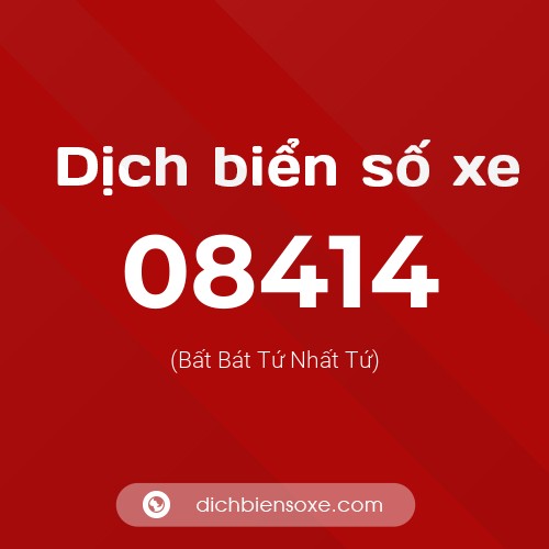Dịch biển số xe 08414 (Bất Bát Tứ Nhất Tứ)
