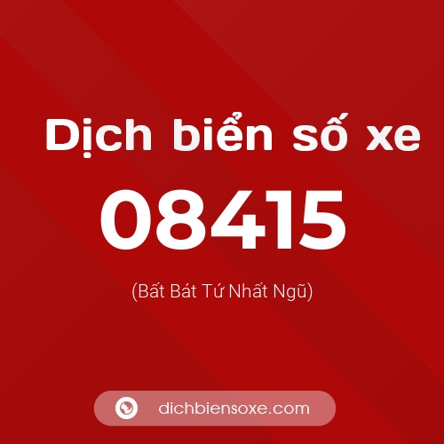 Dịch biển số xe 08415 (Bất Bát Tứ Nhất Ngũ)