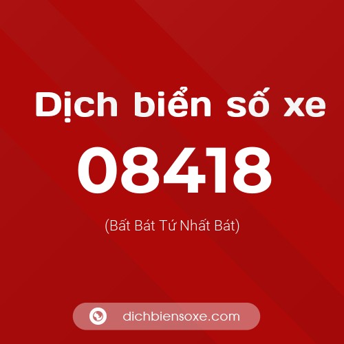 Dịch biển số xe 08418 (Bất Bát Tứ Nhất Bát)