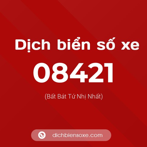 Dịch biển số xe 08421 (Bất Bát Tứ Nhị Nhất)