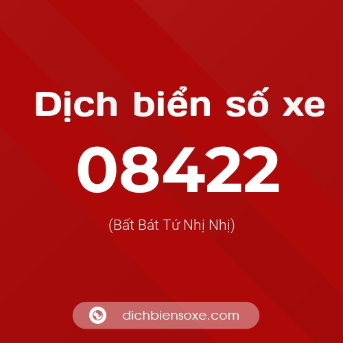 Dịch biển số xe 08422 (Bất Bát Tứ Nhị Nhị)