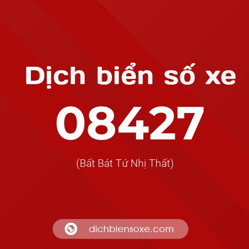 Dịch biển số xe 08427 (Bất Bát Tứ Nhị Thất)