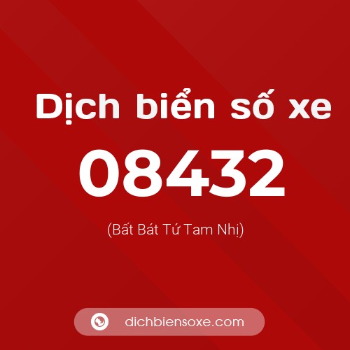 Dịch biển số xe 08432 (Bất Bát Tứ Tam Nhị)