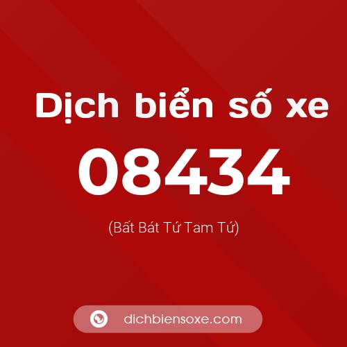 Dịch biển số xe 08434 (Bất Bát Tứ Tam Tứ)