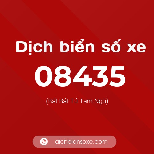 Dịch biển số xe 08435 (Bất Bát Tứ Tam Ngũ)