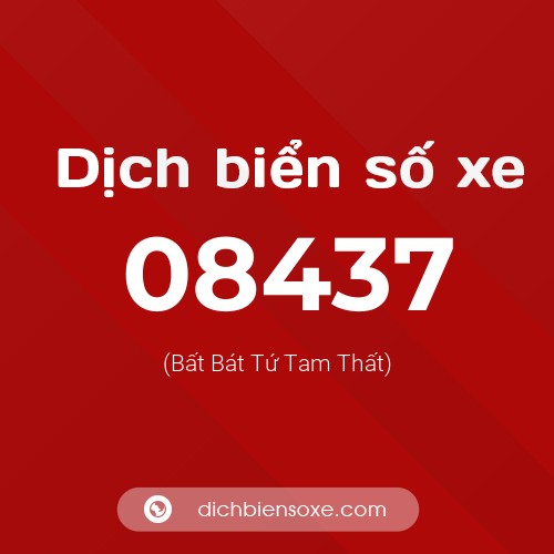 Dịch biển số xe 08437 (Bất Bát Tứ Tam Thất)