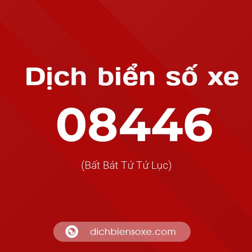 Dịch biển số xe 08446 (Bất Bát Tứ Tứ Lục)