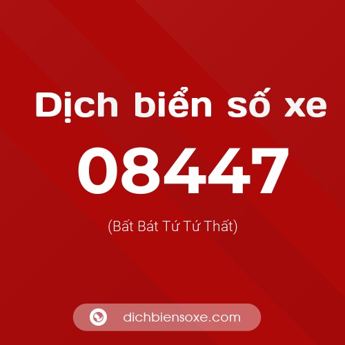 Dịch biển số xe 08447 (Bất Bát Tứ Tứ Thất)