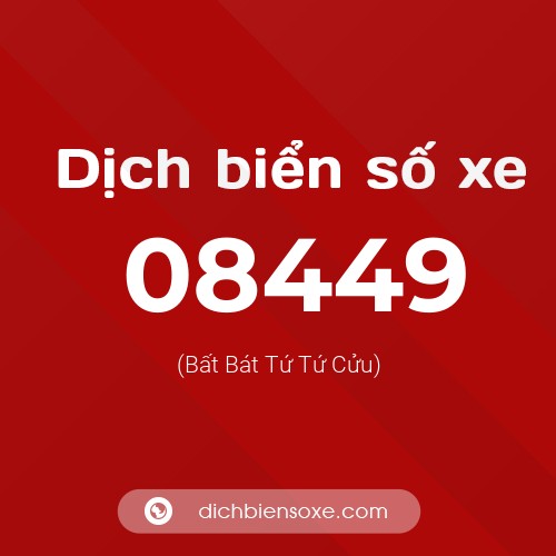 Dịch biển số xe 08449 (Bất Bát Tứ Tứ Cửu)