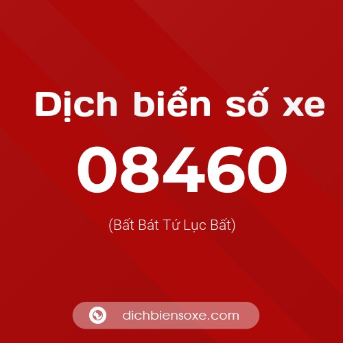 Dịch biển số xe 08460 (Bất Bát Tứ Lục Bất)