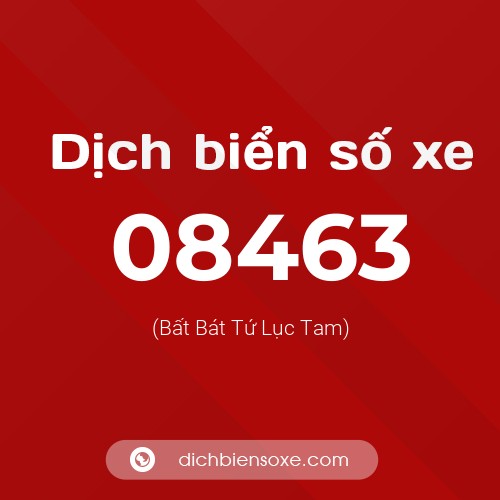 Dịch biển số xe 08463 (Bất Bát Tứ Lục Tam)
