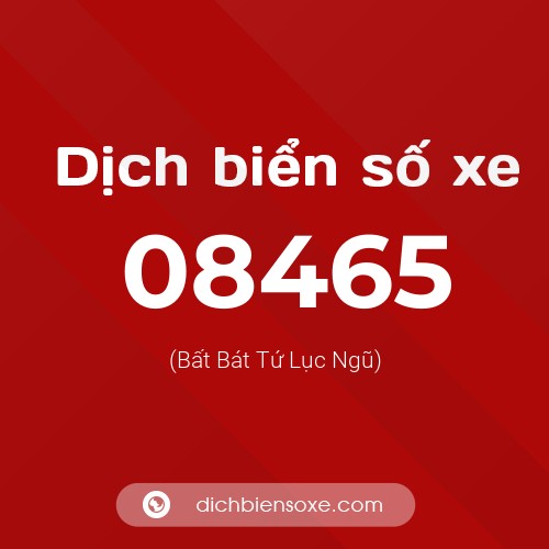 Dịch biển số xe 08465 (Bất Bát Tứ Lục Ngũ)