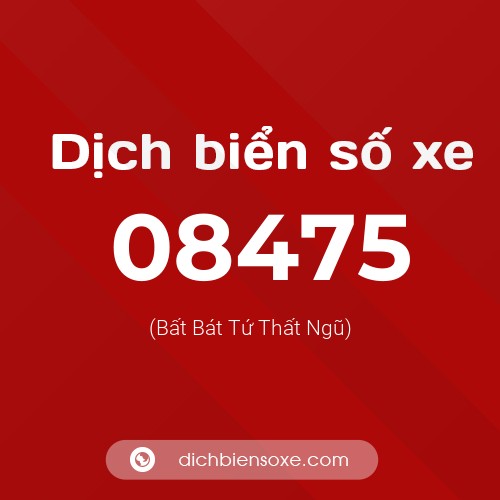 Dịch biển số xe 08475 (Bất Bát Tứ Thất Ngũ)