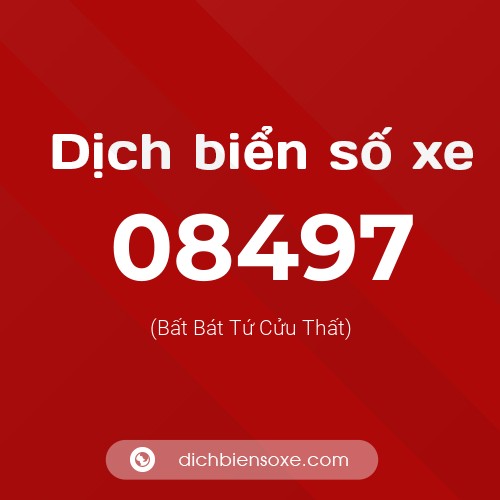 Dịch biển số xe 08497 (Bất Bát Tứ Cửu Thất)