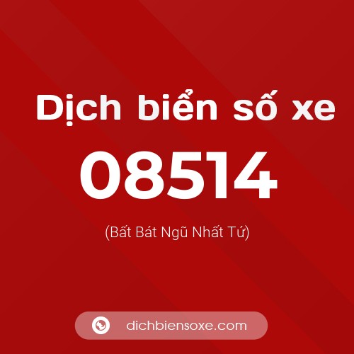 Dịch biển số xe 08514 (Bất Bát Ngũ Nhất Tứ)