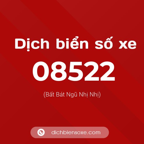 Dịch biển số xe 08522 (Bất Bát Ngũ Nhị Nhị)