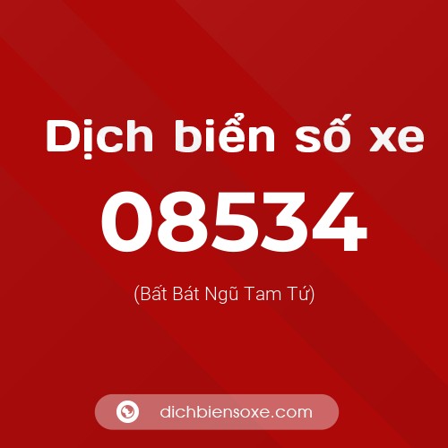Dịch biển số xe 08534 (Bất Bát Ngũ Tam Tứ)