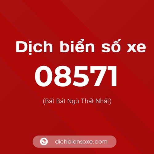 Dịch biển số xe 08571 (Bất Bát Ngũ Thất Nhất)