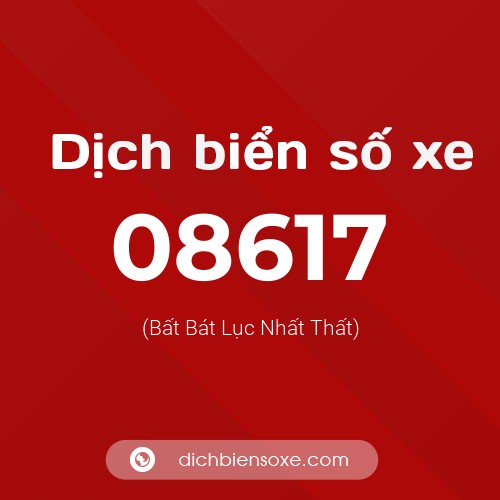 Dịch biển số xe 08617 (Bất Bát Lục Nhất Thất)