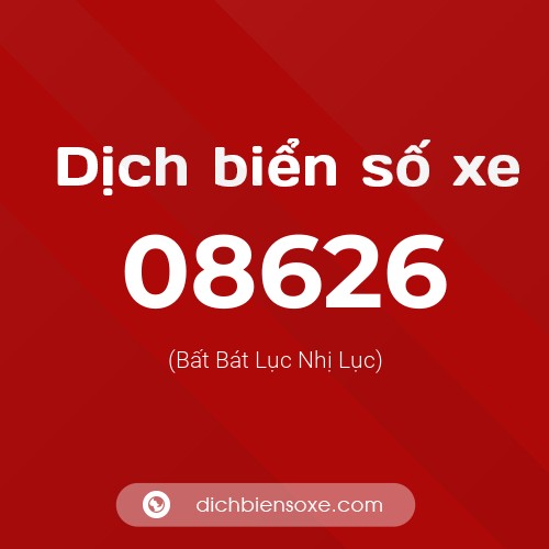 Dịch biển số xe 08626 (Bất Bát Lục Nhị Lục)