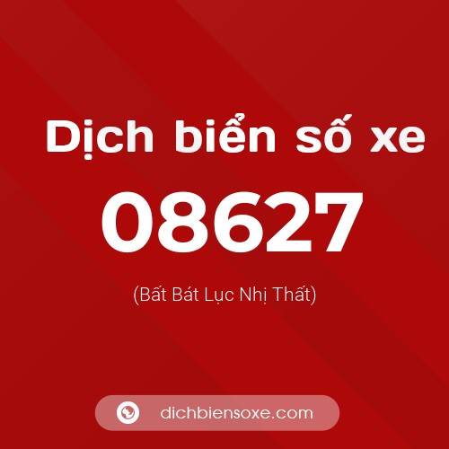 Dịch biển số xe 08627 (Bất Bát Lục Nhị Thất)