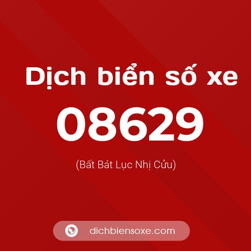 Dịch biển số xe 08629 (Bất Bát Lục Nhị Cửu)