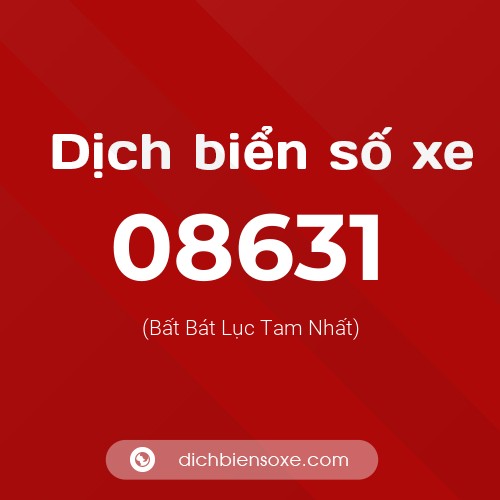 Dịch biển số xe 08631 (Bất Bát Lục Tam Nhất)