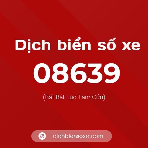 Dịch biển số xe 08639 (Bất Bát Lục Tam Cửu)