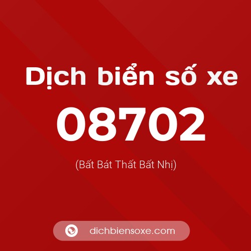 Dịch biển số xe 08702 (Bất Bát Thất Bất Nhị)