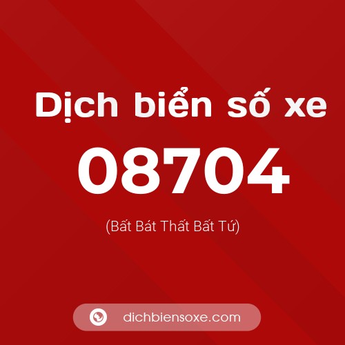 Dịch biển số xe 08704 (Bất Bát Thất Bất Tứ)