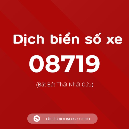 Dịch biển số xe 08719 (Bất Bát Thất Nhất Cửu)