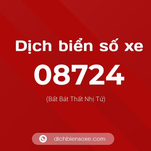 Dịch biển số xe 08724 (Bất Bát Thất Nhị Tứ)