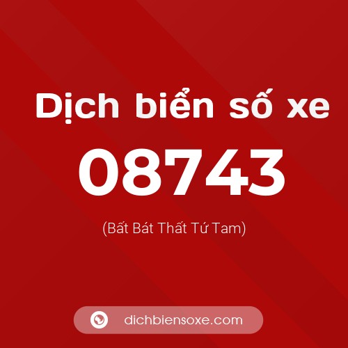 Dịch biển số xe 08743 (Bất Bát Thất Tứ Tam)