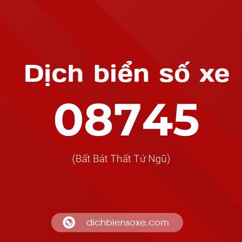 Dịch biển số xe 08745 (Bất Bát Thất Tứ Ngũ)