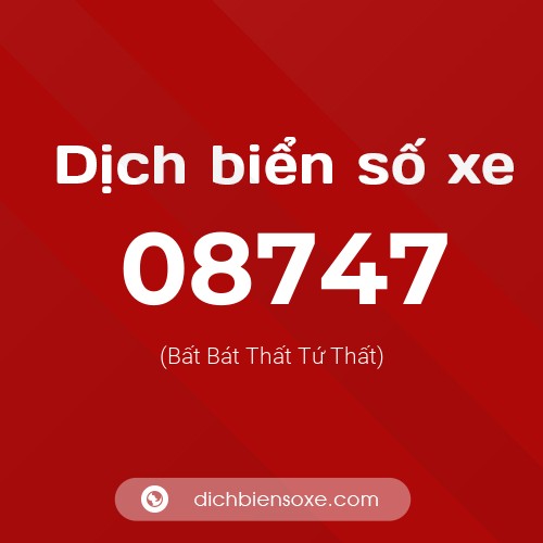 Dịch biển số xe 08747 (Bất Bát Thất Tứ Thất)