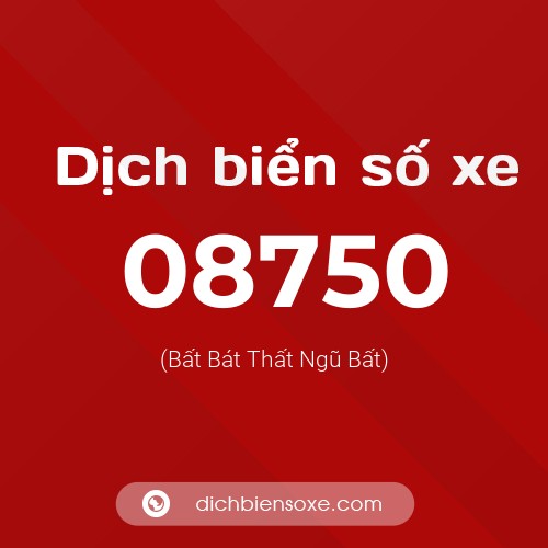 Dịch biển số xe 08750 (Bất Bát Thất Ngũ Bất)