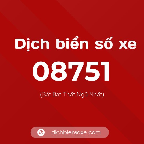 Dịch biển số xe 08751 (Bất Bát Thất Ngũ Nhất)