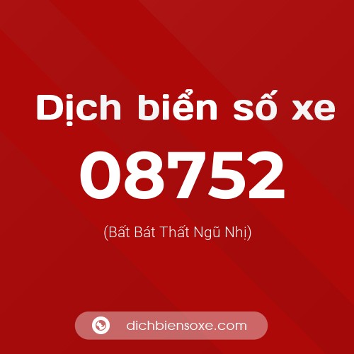 Dịch biển số xe 08752 (Bất Bát Thất Ngũ Nhị)