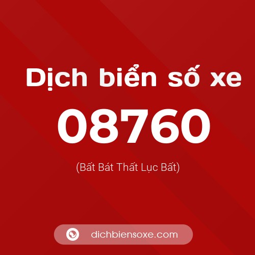 Dịch biển số xe 08760 (Bất Bát Thất Lục Bất)