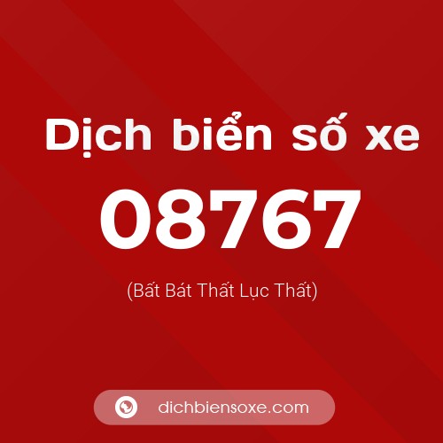 Dịch biển số xe 08767 (Bất Bát Thất Lục Thất)