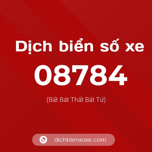 Dịch biển số xe 08784 (Bất Bát Thất Bát Tứ)