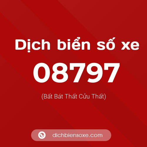 Dịch biển số xe 08797 (Bất Bát Thất Cửu Thất)