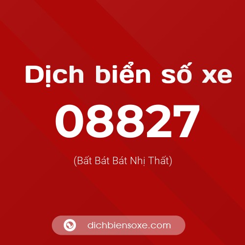 Dịch biển số xe 08827 (Bất Bát Bát Nhị Thất)