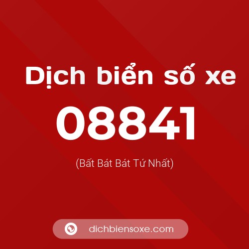 Dịch biển số xe 08841 (Bất Bát Bát Tứ Nhất)