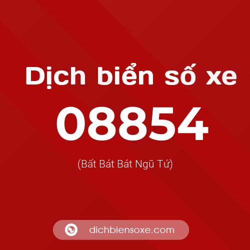 Dịch biển số xe 08854 (Bất Bát Bát Ngũ Tứ)