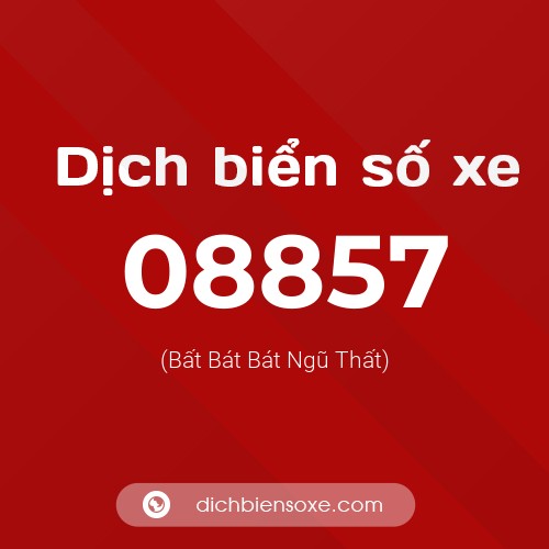 Dịch biển số xe 08857 (Bất Bát Bát Ngũ Thất)